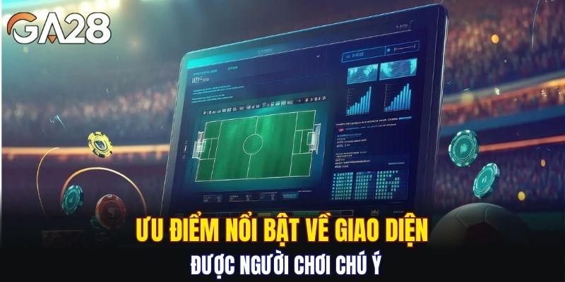 Ưu điểm nổi bật về giao diện được người chơi chú ý